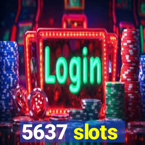 5637 slots