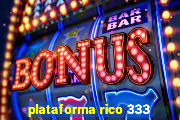 plataforma rico 333