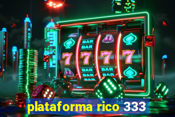 plataforma rico 333