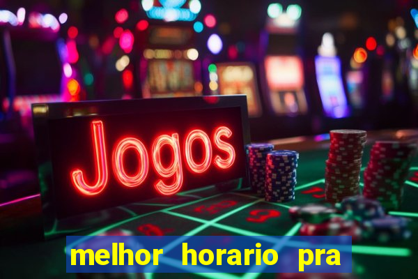 melhor horario pra jogar fortune tiger