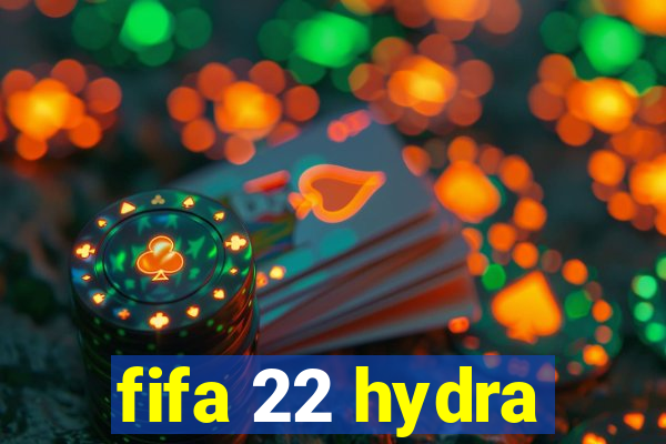 fifa 22 hydra