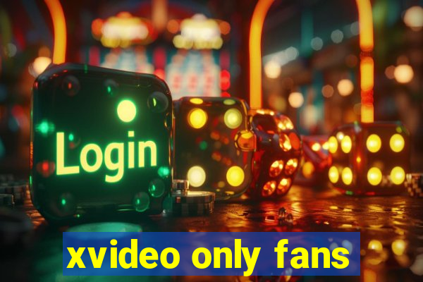 xvideo only fans