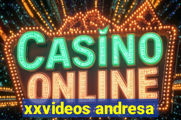 xxvideos andresa