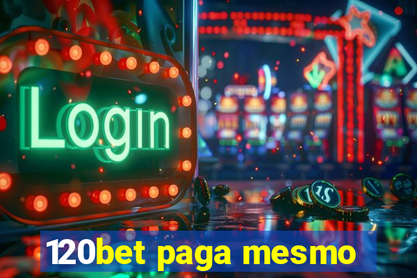 120bet paga mesmo