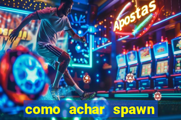 como achar spawn de blaze