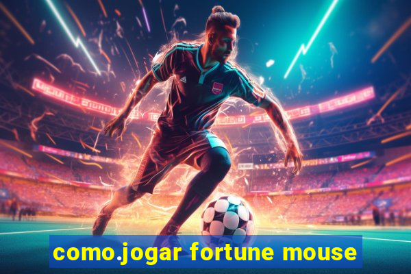 como.jogar fortune mouse