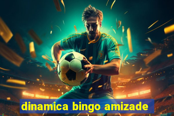 dinamica bingo amizade