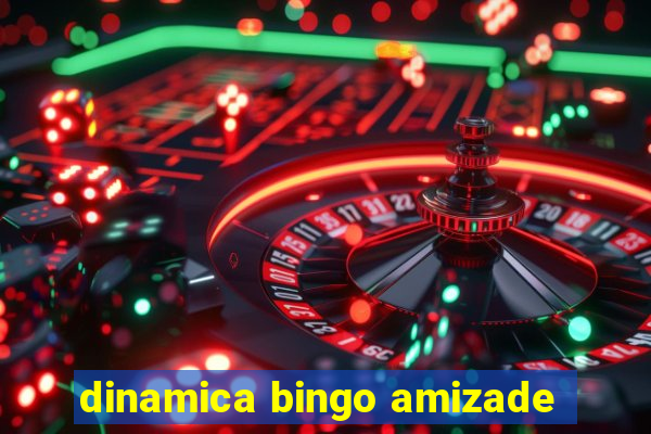 dinamica bingo amizade