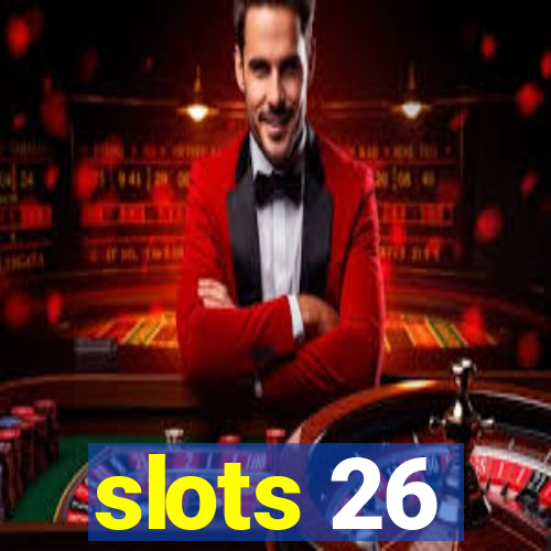 slots 26