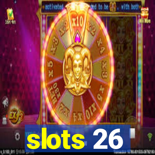 slots 26