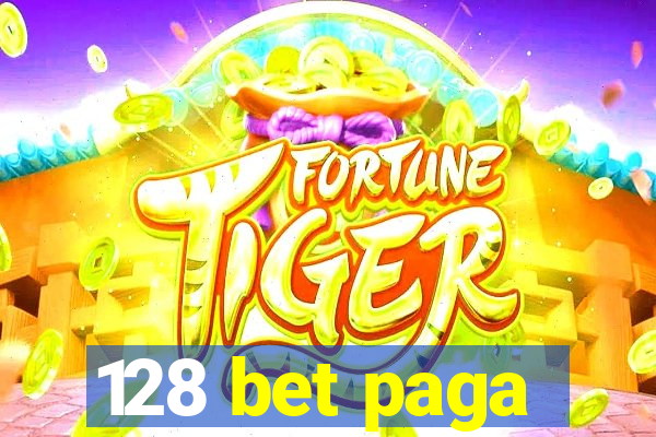 128 bet paga