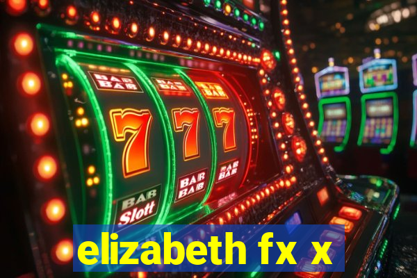 elizabeth fx x