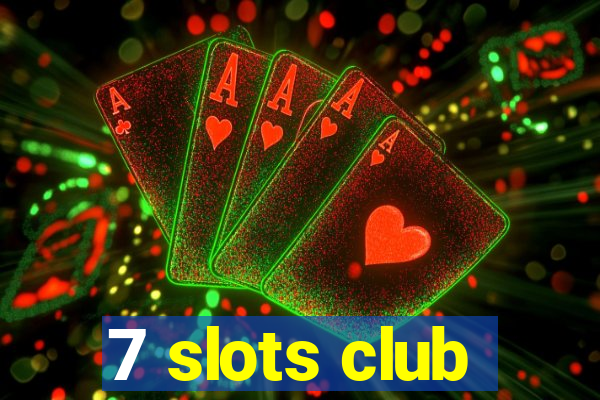 7 slots club