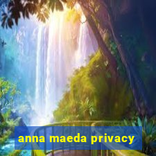 anna maeda privacy