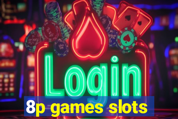 8p games slots