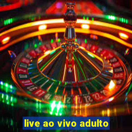 live ao vivo adulto