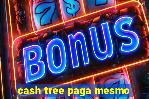 cash tree paga mesmo