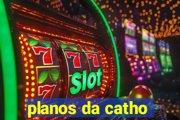 planos da catho