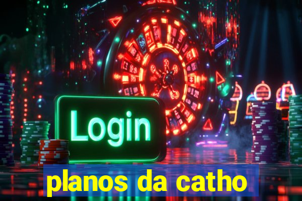 planos da catho