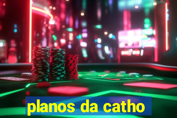 planos da catho