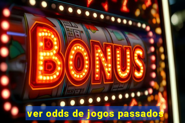 ver odds de jogos passados