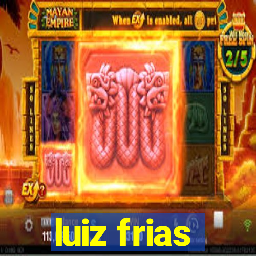 luiz frias