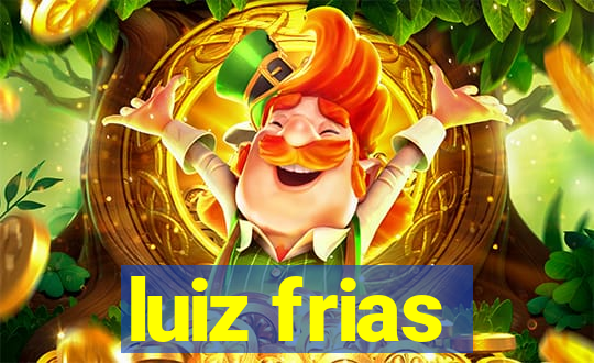 luiz frias