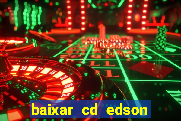 baixar cd edson gomes as melhores