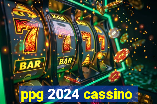 ppg 2024 cassino