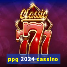 ppg 2024 cassino