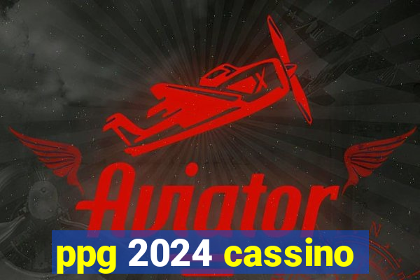 ppg 2024 cassino