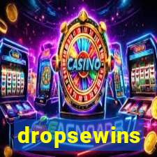 dropsewins