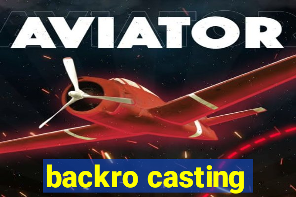 backro casting