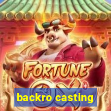 backro casting