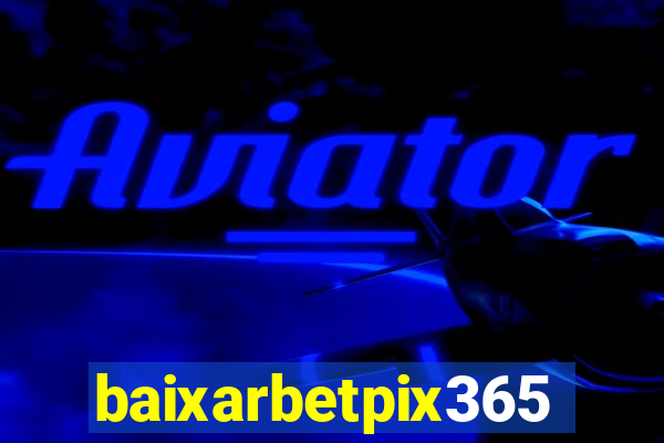 baixarbetpix365