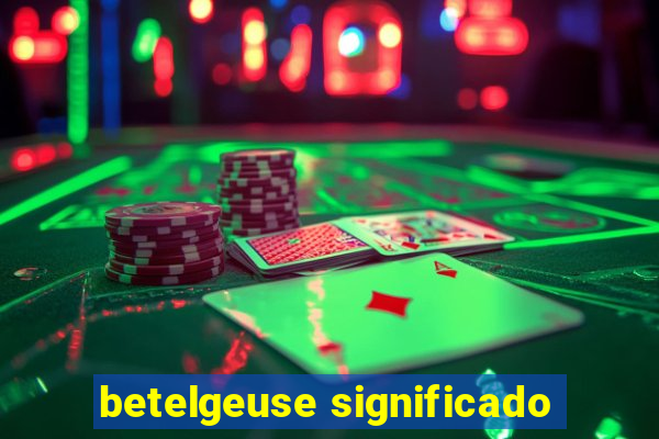 betelgeuse significado