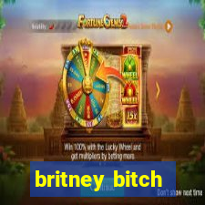 britney bitch