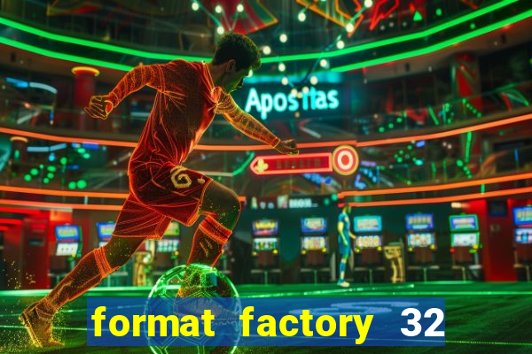 format factory 32 bits windows 7