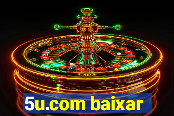 5u.com baixar