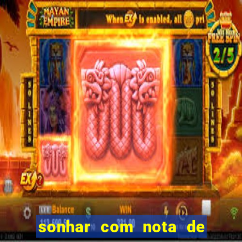 sonhar com nota de 200 reais jogo do bicho