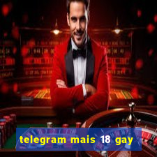 telegram mais 18 gay