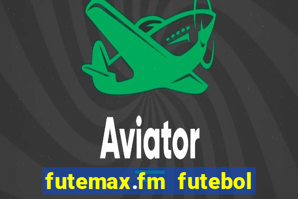 futemax.fm futebol ao vivo