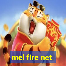 mel fire net