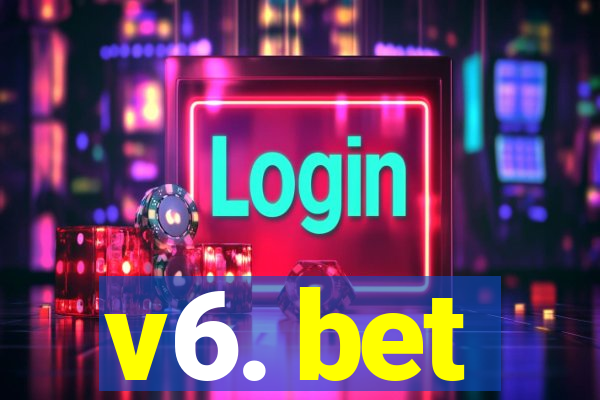 v6. bet