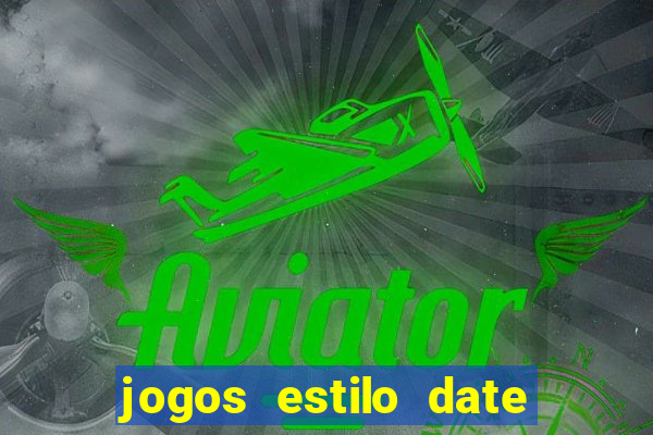 jogos estilo date ariane para android