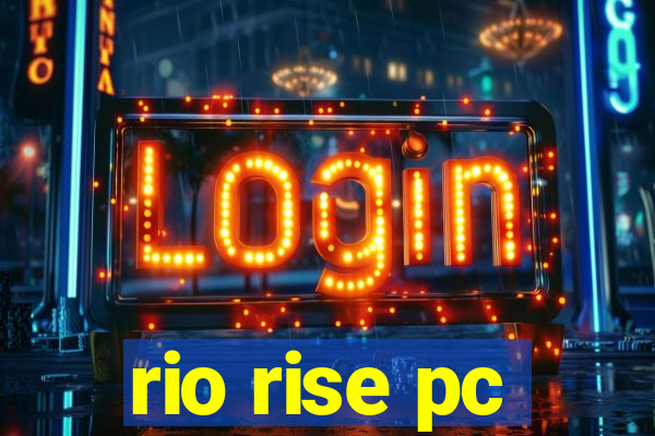 rio rise pc