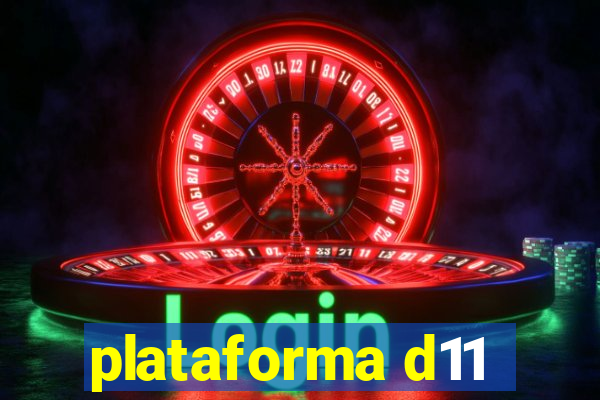 plataforma d11