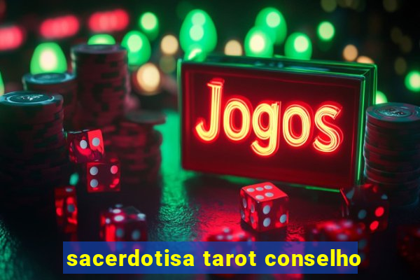 sacerdotisa tarot conselho