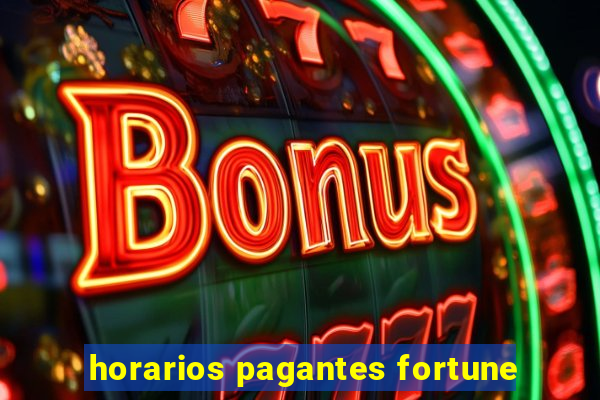 horarios pagantes fortune