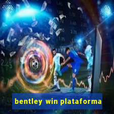 bentley win plataforma